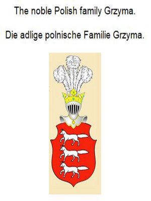 cover image of The noble Polish family Grzyma. Die adlige polnische Familie Grzyma.